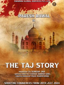 Paresh Rawal’s Upcoming Film “The Taj Story” Set to Capture the Essence of India’s Iconic Monument