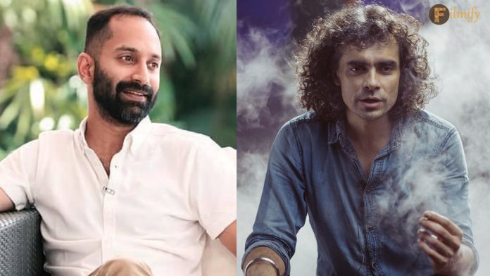 Fahadh Faasil Set to Star in Imtiaz Ali’s Milestone 10th Film